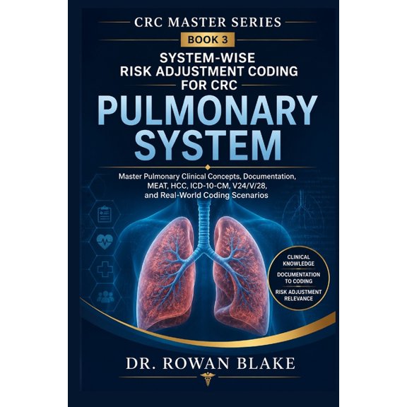 CRC Master System-Wise Risk Adjustment Coding for CRC: Pulmonary System: Master Pulmonary Clinical Concepts, Documentation, MEAT, H, Book 3, (Paperback)