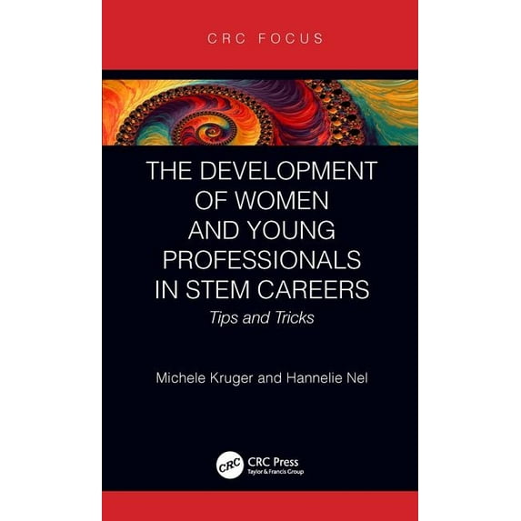 CRC Press Focus Shortform Book Program The Development of Women and Young Professionals in Stem Careers: Tips and Tricks, (Hardcover)