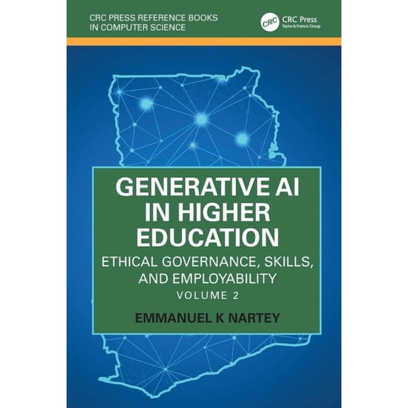 CRC Press Reference Books in Computer Sc Generative AI in Higher Education: Ethical Governance, Skills, and Employability: Volume 2, (Hardcover)