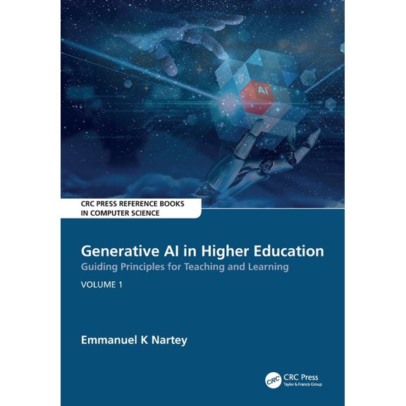 CRC Press Reference Books in Computer Sc Generative AI in Higher Education: Guiding Principles for Teaching and Learning: Volume 1, (Paperback)