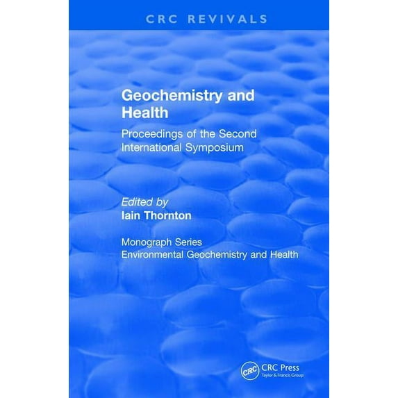 CRC Press Revivals Revival: Geochemistry and Health (1988): Proceedings of the Second International Symposium, (Paperback)