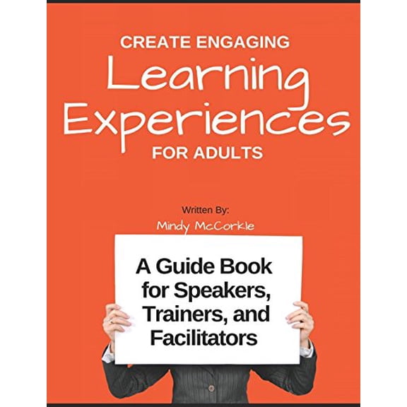 Pre-Owned CREATE ENGAGING LEARNING EXPERIENCES FOR ADULTS: A Guide Book for Speakers, Trainers, and Facilitators Paperback
