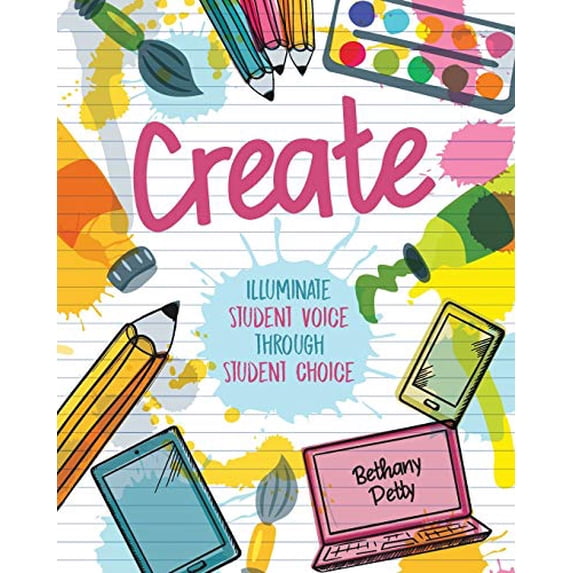 Pre-Owned Create: Illuminate Student Voice through Student Choice (Paperback) 1951600282 9781951600280
