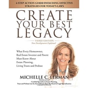 Pre-Owned CREATE YOUR BEST LEGACY: What Every Homeowner, Real Estate Investor and Parent Must Know About Estate Planning, Living Trusts and Probate: 4-Step ...... (Paperback) 0692253300 9780692253304
