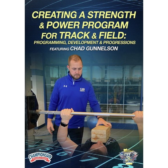 CREATING A STRENGTH & POWER PROGRAM FOR TRACK & FIELD: PROGRAMMING, DEVELOPMENT & PROGRESSIONS (GUNNELSON)
