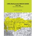 thumbnail image 1 of CREE (Nehiyawak) INDIAN BANDS 1590-1900 Names and Duration (2,000 Bands), (Paperback), 1 of 1