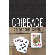 CRIBBAGE Two Player Score Sheets The Easy Way To Play Anywhere Without A Cribbage Board Paperback