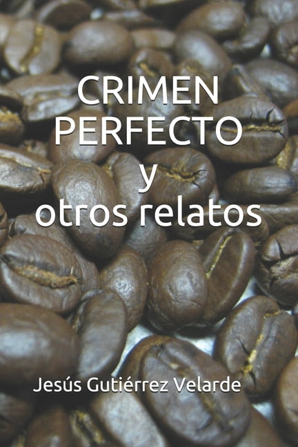 CRIMEN PERFECTO y otros relatos (Paperback)