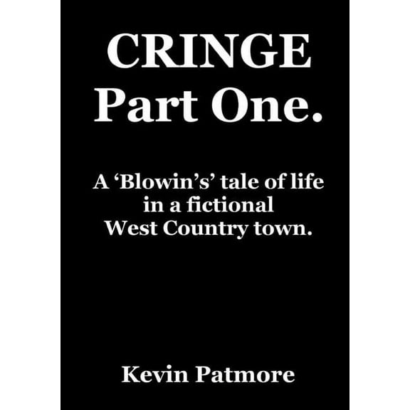 CRINGE Part One: A 'Blowin's' tale of life in a fictional West Country town., (Paperback)