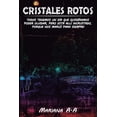thumbnail image 1 of CRISTALES ROTOS: TODOS TENEMOS UN DA, QUE QUISIRAMOS PODER OLVIDAR, PERO EST ALL, INCRUSTADO, PORQUE NOS MARC PARA SIEMPRE.  Spanish Edition   Paperback  152192080X 9781521920800 Mariana A.A, 1 of 1