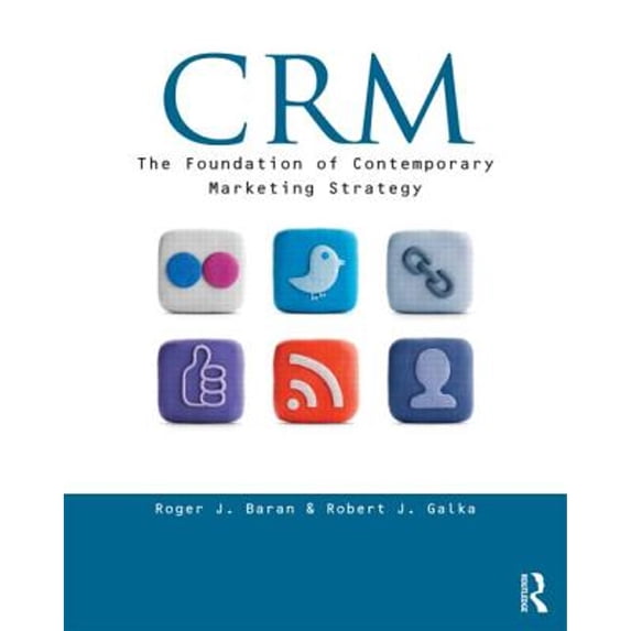 Pre-Owned Crm: The Foundation of Contemporary Marketing Strategy (Paperback) 0415896576 9780415896573