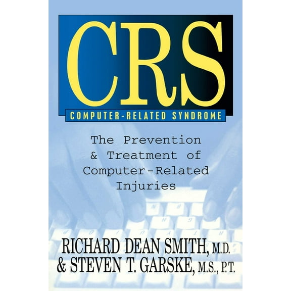 CRS Computer-Related Syndrome: The Prevention & Treatment of Computer-Related Injuries, (Paperback)
