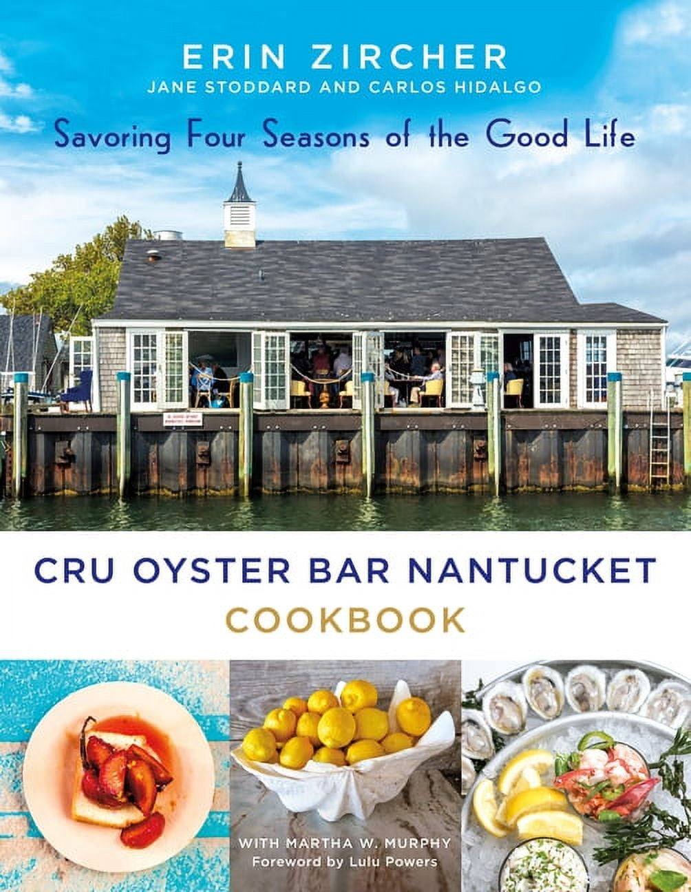 ERIN ZIRCHER; JANE STODDARD; CARLOS HIDALGO CRU Oyster Bar Nantucket Cookbook : Savoring Four Seasons of the Good Life (Hardcover)