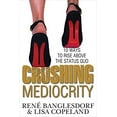thumbnail image 1 of Pre-Owned CRUSHING MEDIOCRITY: 10 Ways to Rise Above The Status Quo 9780978932329 Used, 1 of 1