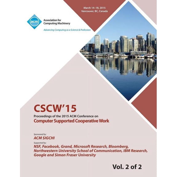 CSCW 15 ACM Conference on Computer Supported Cooperative Work and Social Computing Vol 2 (Paperback)