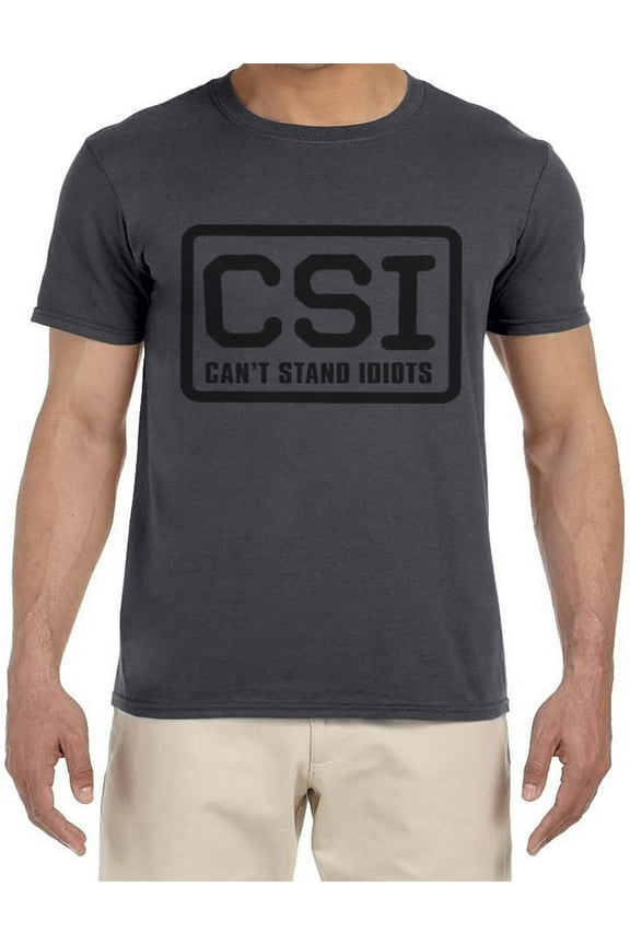 CSI Funny Saying Rude Offensive T-shirt Mens Graphic Tees Clothing Apparel