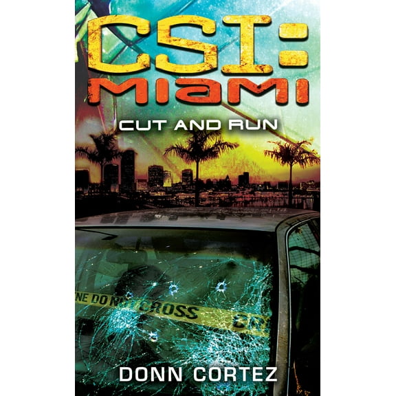 CSI: Miami: CSI: Miami: Cut and Run : CSI: Miami (Paperback)
