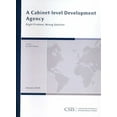 thumbnail image 1 of CSIS Reports: A Cabinet-level Development Agency : Right Problem, Wrong Solution (Paperback), 1 of 1