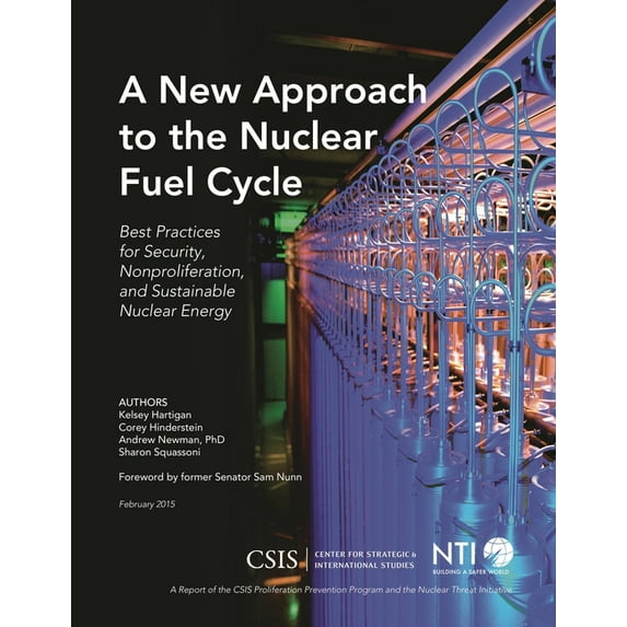 CSIS Reports New Approach to the Nuclear Fuel Cycle: Best Practices for Security, Nonproliferation, and Sustainable Nuclear Energy, (Paperback)