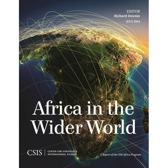 CSIS Reports Africa in the Wider World, (Paperback)