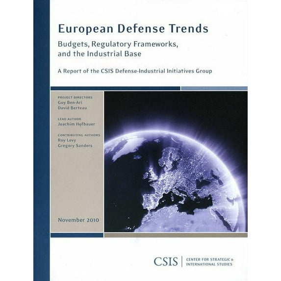 CSIS Reports European Defense Trends: Budgets, Regulatory Frameworks, and the Industrial Base, (Paperback)