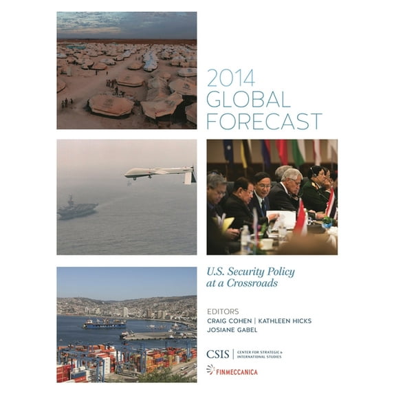 CSIS Reports Global Forecast 2014: U.S. Security Policy at a Crossroads, (Paperback)