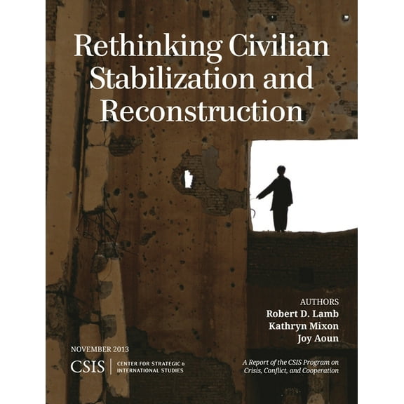 CSIS Reports Rethinking Civilian Stabilization and Reconstruction, (Paperback)