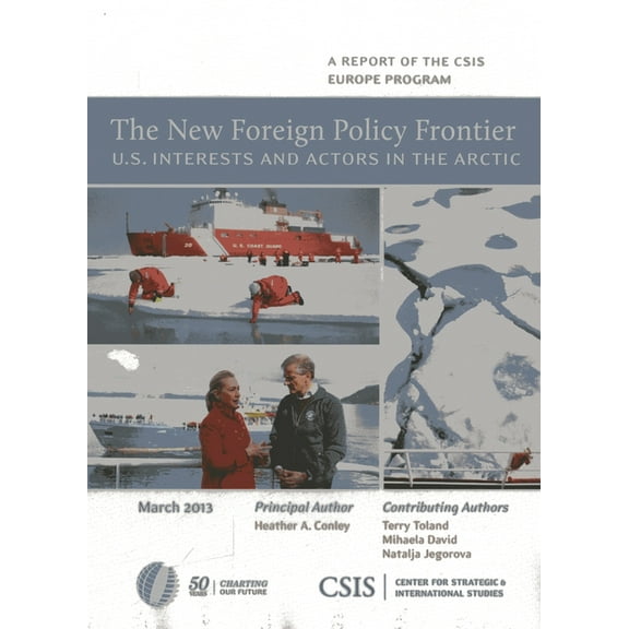 CSIS Reports New Foreign Policy Frontier: U.S. Interests and Actors in the Arctic, (Paperback)