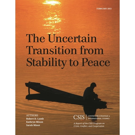 CSIS Reports The Uncertain Transition from Stability to Peace, (Paperback)