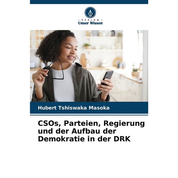 CSOs, Parteien, Regierung und der Aufbau der Demokratie in der DRK (Paperback)