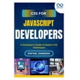 thumbnail image 1 of CSS for JavaScript Developers: A Developer's Guide to Modern CSS Techniques, (Paperback), 1 of 1