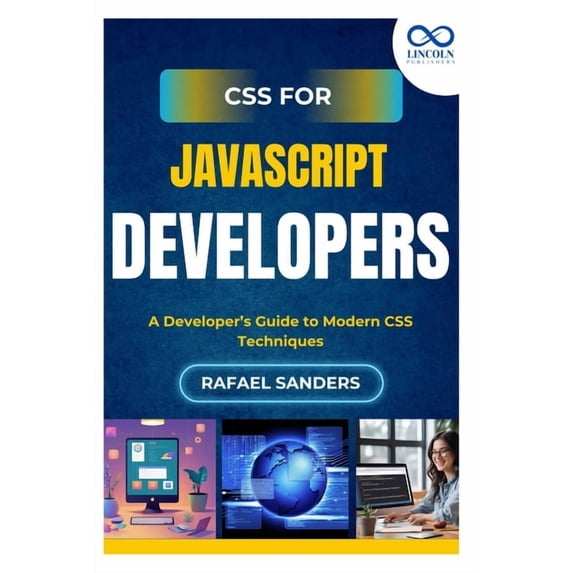 CSS for JavaScript Developers: A Developer's Guide to Modern CSS Techniques, (Paperback)