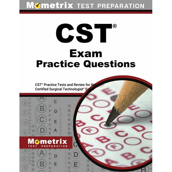 CST Exam Practice Questions: CST Practice Tests and Review for the Certified Surgical Technologist Examination, (Paperback)