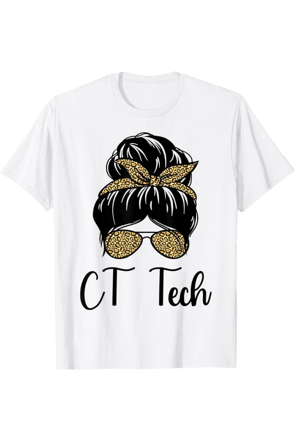 CT Scan Technologist Tech Messy Bun Leopard Radiology T-ShirtMen and women, White T-shirt, size: Extra large