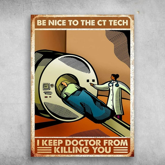 CT Scanner, XRay Room Be Nice To The CT Tech, I Keep Doctor From