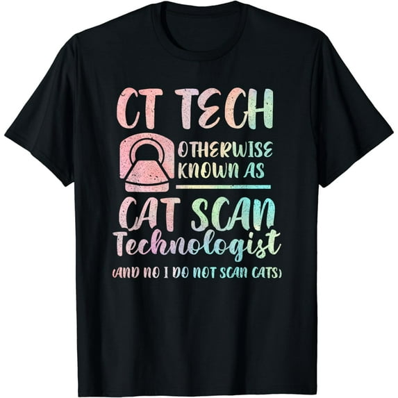 CT Tech Known As Cat Scan Technologist Tech Radiology T-Shirt