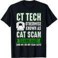 thumbnail image 1 of CT Tech Known as Cat Scan - Radiologic Technologist T-Shirt, 1 of 4