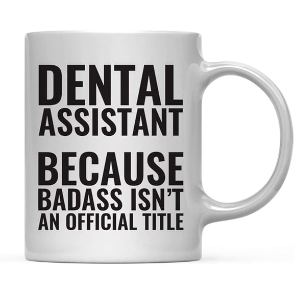 CTDream 11oz. Coffee Mug Gag , Dental Assistant Because Badass Isn't an Official Title, 1-Pack, Funny Witty Coffee Cup Birthday Christmas Present Ideas