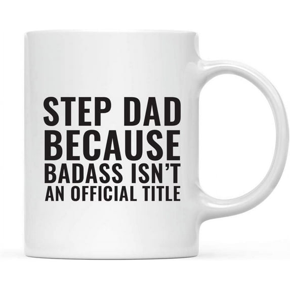CTDream 11oz. Coffee Mug Gag Gift, Step Dad Because Badass Isn't an Official Title, 1-Pack