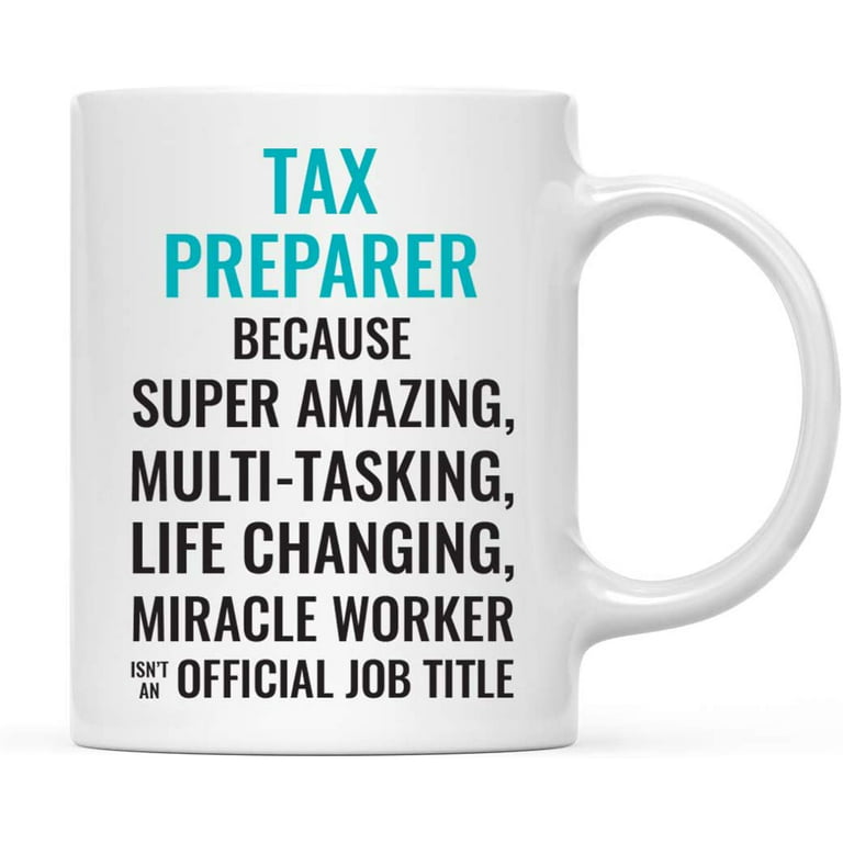 https://i5.walmartimages.com/seo/CTDream-11oz-Coffee-Mug-Gift-Men-Women-Tax-Preparer-Because-Super-Amazing-Life-Changing-Miracle-Worker-Isn-t-Official-Job-Title-1-Pack-Drinking-Cup-B_984eb14c-c1bb-4dc6-9c2b-d14d318e6100.212c16af15ce86c8421d37389a1aebc9.jpeg?odnHeight=768&odnWidth=768&odnBg=FFFFFF