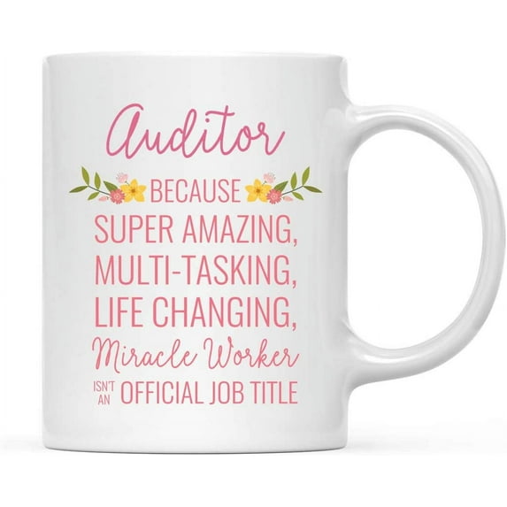 CTDream 11oz. Coffee Mug Gift for Women, Auditor Because Super Amazing Life Changing Miracle Worker Isn't an Official Job Title, Floral Flowers, 1-Pack