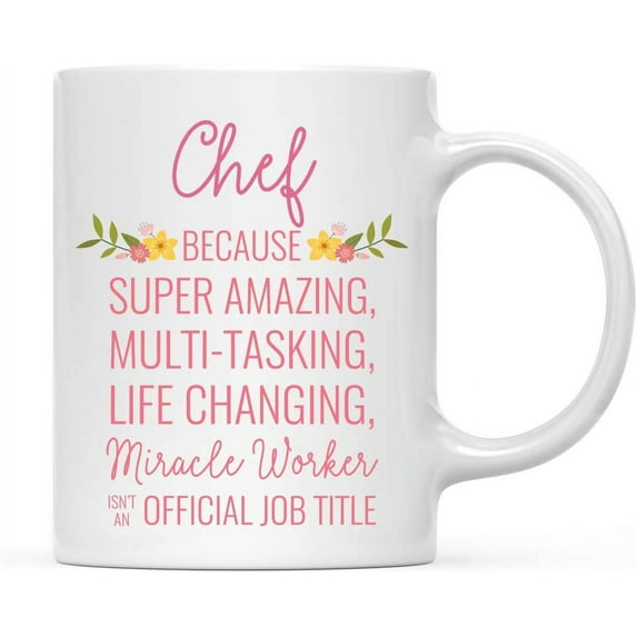 CTDream 11oz. Coffee Mug Gift for Women, Chef Because Super Amazing Life Changing Miracle Worker Isn't an Official Job Title, Floral Flowers, 1-Pack, Birthday Christmas Gift Ideas for Her