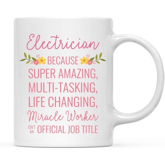 CTDream 11oz. Coffee Mug Gift for Women, Electrician Because Super Amazing Life Changing Miracle Worker Isn't an Official Job Title, Floral Flowers, 1-Pack