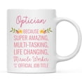 thumbnail image 1 of CTDream 11oz. Coffee Mug Gift for Women, Optician Because Super Amazing Life Changing Miracle Worker Isn't an Official Job Title, Floral Flowers, 1-Pack, 1 of 7
