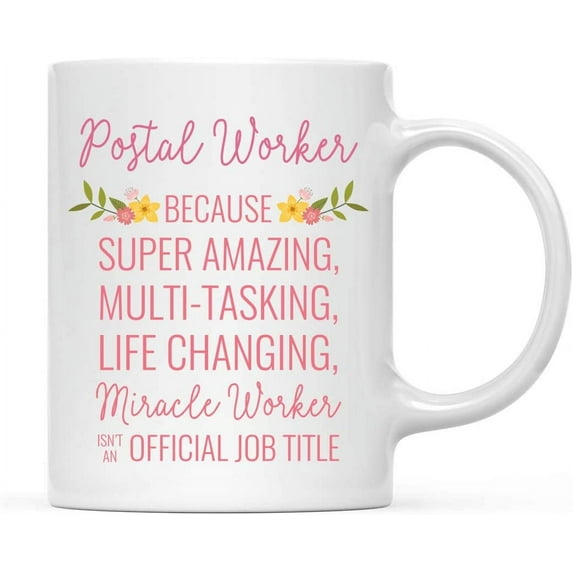 CTDream 11oz. Coffee Mug Gift for Women, Postal Worker Because Super Amazing Life Changing Miracle Worker Isn't an Official Job Title, Floral Flowers, 1-Pack