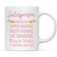 thumbnail image 1 of CTDream 11oz. Coffee Mug Gift for Women, Salesperson Because Super Amazing Life Changing Miracle Worker Isn't an Official Job Title, Floral Flowers, 1-Pack, Birthday Christmas Gift Ideas for Her, 1 of 7