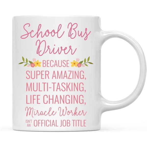CTDream 11oz. Coffee Mug Gift for Women, School Bus Driver Because Super Amazing Life Changing Miracle Worker Isn't an Official Job Title, Floral Flowers, 1-Pack