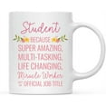 thumbnail image 1 of CTDream 11oz. Coffee Mug Gift for Women, Student Because Super Amazing Life Changing Miracle Worker Isn't an Official Job Title, Floral Flowers, 1-Pack, 1 of 7