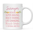 thumbnail image 1 of CTDream 11oz. Coffee Mug Gift for Women, Surveyor Because Super Amazing Life Changing Miracle Worker Isn't an Official Job Title, Floral Flowers, 1-Pack, Birthday Christmas Gift Ideas for Her, 1 of 7