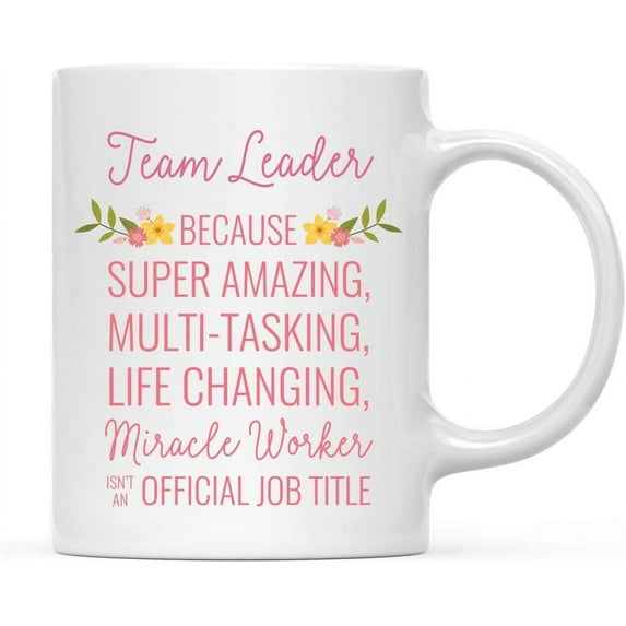 CTDream 11oz. Coffee Mug Gift for Women, Team Leader Because Super Amazing Life Changing Miracle Worker Isn't an Official Job Title, Floral Flowers, 1-Pack